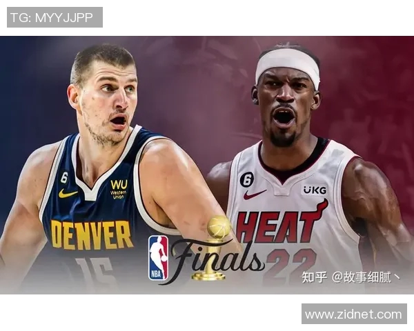 热火与掘金激战正酣NBA总决赛精彩瞬间回顾与分析
